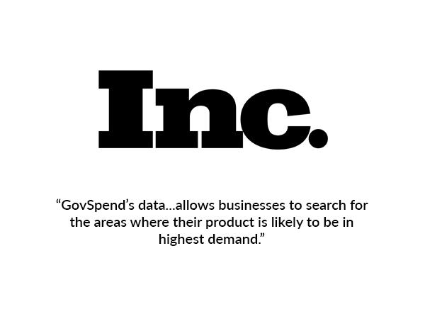 Inc. - GovSpend’s data...allows businesses to search for the areas where their product is likely to be in highest demand.