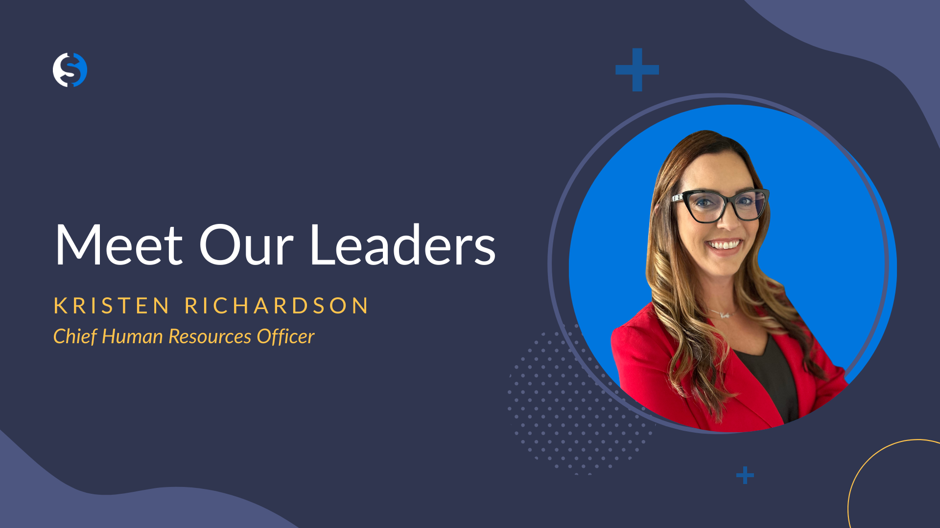 KristenBlog Text says Meet Our Leaders: Kristen Richardson, Chief Human Resources Officer on a blue background next to a picture of Kristen Richardson.